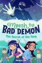 Book cover of Meesh the Bad Demon #2: The Secret of the Fang by Michelle Lam