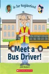 Book cover of Meet a Bus Driver! (In Our Neighborhood) by Jodie Shepherd