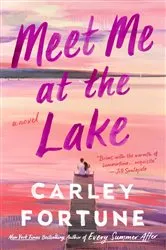 Book cover of Meet Me at the Lake by Carley Fortune