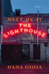 Book cover of Meet Me at the Lighthouse by Dana Gioia