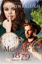 Book cover of Meet Me in 1879 by Kathryn Kaleigh
