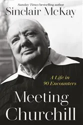 Book cover of Meeting Churchill by Sinclair McKay