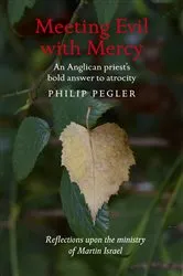 Book cover of Meeting Evil With Mercy by Philip Pegler