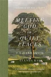 Book cover of Meeting God in Quiet Places by F. LaGard Smith