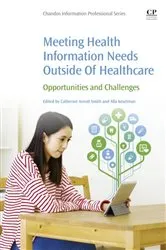 Book cover of Meeting Health Information Needs Outside Of Healthcare by Catherine Arnott Smith