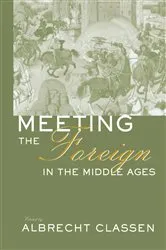 Book cover of Meeting the Foreign in the Middle Ages by Albrecht Classen