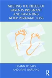 Book cover of Meeting the Needs of Parents Pregnant and Parenting After Perinatal Loss by Joann O'Leary