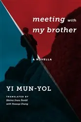 Book cover of Meeting with My Brother by Mun-yol Yi