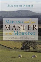 Book cover of Meeting with Your Master in the Morning by Elizabeth Robles