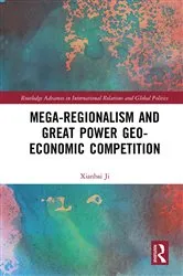 Book cover of Mega-regionalism and Great Power Geo-economic Competition by Xianbai Ji