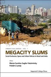 Book cover of Megacity Slums: Social Exclusion, Space And Urban Policies In Brazil And India by Marie-caroline Saglio-yatzimirsky