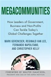 Book cover of Megacommunities: How Leaders of Government, Business and Non-Profits Can Tackle Today's Global Challenges Together by Mark Gerencser