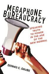 Book cover of Megaphone Bureaucracy by Dennis C. Grube