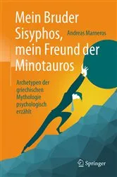 Book cover of Mein Bruder Sisyphos, mein Freund der Minotauros by Andreas Marneros