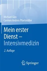 Book cover of Mein erster Dienst - Intensivmedizin (2nd ed.) by Michael Glas