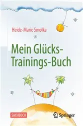Book cover of Mein Glücks-Trainings-Buch by Heide-Marie Smolka