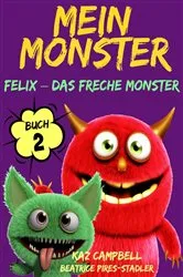 Book cover of Mein Monster - Buch 2 - Felix – das freche Monster by Unknown