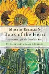 Book cover of Meister Eckhart's Book of the Heart by Jon M. Sweeney