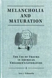 Book cover of Melancholia and Maturation by Eric L. Tribunella