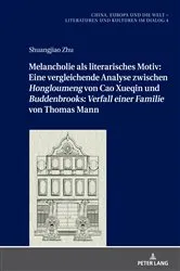 Book cover of Melancholie als literarisches Motiv: Eine vergleichende Analyse zwischen «Hongloumeng» von Cao Xueqin und «Buddenbrooks: Verfall einer Familie» von Thomas Mann by Xiuli Jin