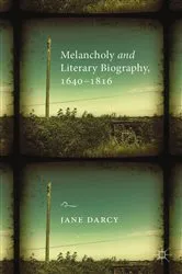 Book cover of Melancholy and Literary Biography, 1640-1816 by J. Darcy