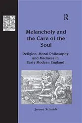 Book cover of Melancholy and the Care of the Soul by Jeremy Schmidt