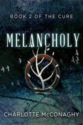 Book cover of Melancholy: Book Two of The Cure (Omnibus Edition) by Charlotte McConaghy