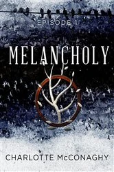 Book cover of Melancholy: Episode 1 by Charlotte McConaghy