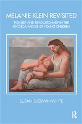 Book cover of Melanie Klein Revisited by Susan Sherwin-White