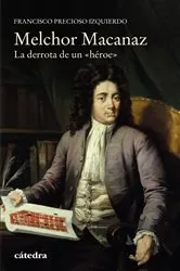 Book cover of Melchor Macanaz by Francisco Precioso Izquierdo