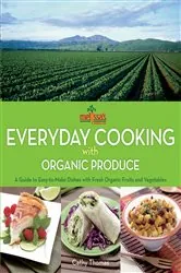 Book cover of Melissa's Everyday Cooking with Organic Produce by Cathy Thomas