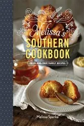 Book cover of Melissa's Southern Cookbook: Tried-and-True Family Recipes by Melissa Sperka