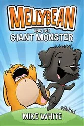 Book cover of Mellybean and the Giant Monster by Mike White