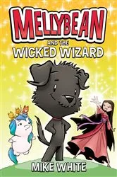 Book cover of Mellybean and the Wicked Wizard by Mike White