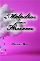 Book cover of Melodies from Heaven by Bailey Marie
