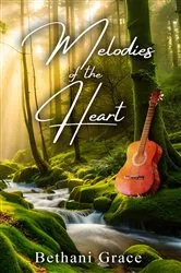 Book cover of Melodies of the Heart by Bethani Grace