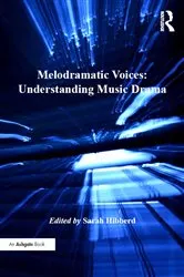 Book cover of Melodramatic Voices: Understanding Music Drama by Sarah Hibberd