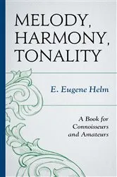 Book cover of Melody, Harmony, Tonality by E. Eugene Helm