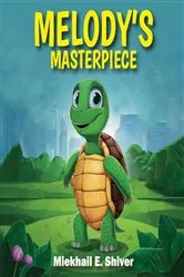 Book cover of MELODY'S MASTERPIECE by Miekhail   E Shiver