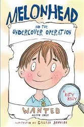 Book cover of Melonhead and the Undercover Operation by Katy Kelly