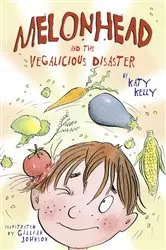 Book cover of Melonhead and the Vegalicious Disaster by Katy Kelly