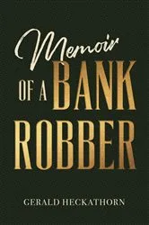Book cover of Memoir of a Bank Robber by Gerald Heckathorn