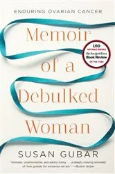 Book cover of Memoir of a Debulked Woman: Enduring Ovarian Cancer by Susan Gubar