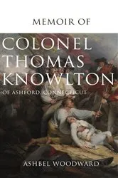 Book cover of Memoir of Col. Thomas Knowlton, of Ashford, Connecticut by Ashbel Woodward