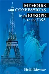Book cover of Memoirs and Confessions from Europe to the Usa by Heidi Rhymer