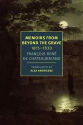 Book cover of Memoirs from Beyond the Grave: 18151830 by François-Réne Chateaubriand