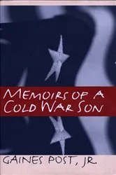 Book cover of Memoirs Of A Cold War Son by Gaines, Post, Jr.