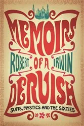 Book cover of Memoirs of a Dervish by Robert Irwin