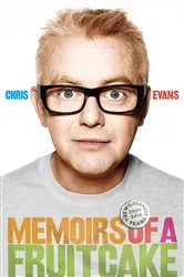 Book cover of Memoirs of a Fruitcake by Chris Evans