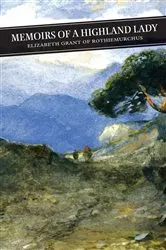 Book cover of Memoirs of a Highland Lady by Elizabeth Grant Smith